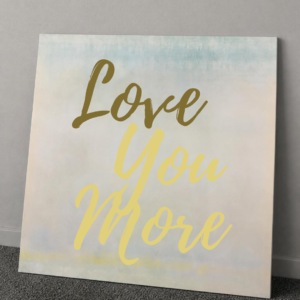 Love You More Canvas